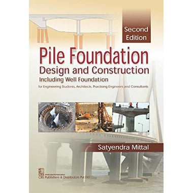 Pile Foundation, Design and Construction, 2nd Edition - Including Well Foundation