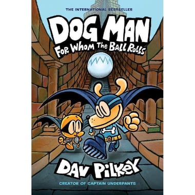 Dog Man: For Whom The Ball Rolls, Volume 7