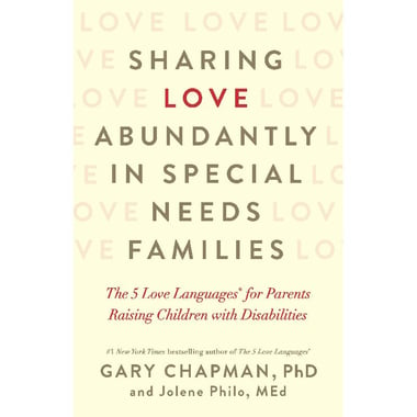 Sharing Love Abundantly in Special Needs Families - The 5 Love Languages for Parents Raising Children with Disabilities