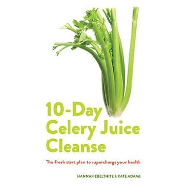 10-Day Celery Juice Cleanse - The Fresh Start Plan to Supercharge Your Health