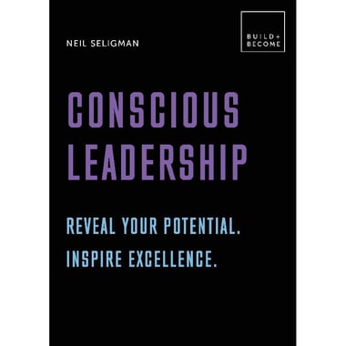 Conscious Leadership (Build+Become) - Reveal Your Potential. Inspire Excellence