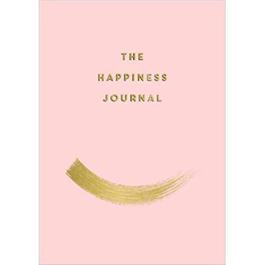 The Happiness Journal - Tips and Exercises to Help You Find Joy in Every Day