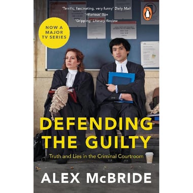 Defending The Guilty - Truth and Lies in The Criminal Courtroom
